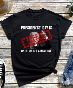 Presidents’ Day Cancelled T-Shirt, Anti Joe Biden Shirt, Patriotic Shirt, Real Presidents Shirt