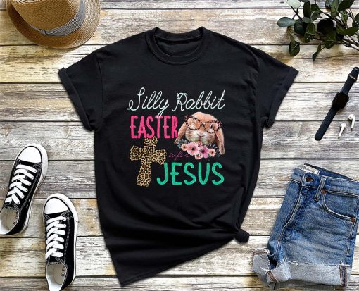 Silly Rabbit Easter Is for Jesus Christians Bunny Eggs T-Shirt