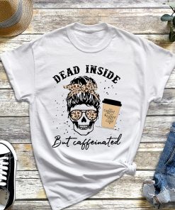 Dead Inside but Caffeinated - Skeleton Drinking Coffee T-Shirt, Skeleton Messy Bun Leopard Shirt
