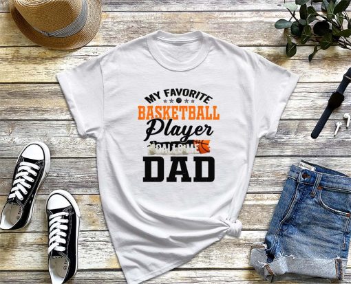 My Favorite Basketball Player Calls Me Dad T-Shirt, Basketball Dad Shirt, Dad Gift, Best Dad Ever