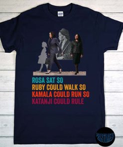 Best Rosa Sat So Ruby Could Walk So Kamala Could Run So Ketanji Could Rule T-Shirt, Best Rosa Sat So Shirt, KBJ, Ketanji Could Rule Tee