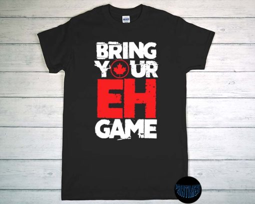 Bring Your EH Game T-Shirt, Canadian Lovers Shirt, Maple Leaf Shirt, Gift for Canada Day, Funny Video Game Shirt