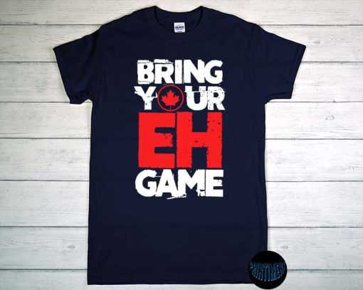 Bring Your EH Game T-Shirt, Canadian Lovers Shirt, Maple Leaf Shirt, Gift for Canada Day, Funny Video Game Shirt