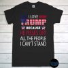 I Love Trump Because He Pissed off the People I Can't Stand T-Shirt, I Stand with Trump Shirt, Republican Shirt, Pro Trump Tee