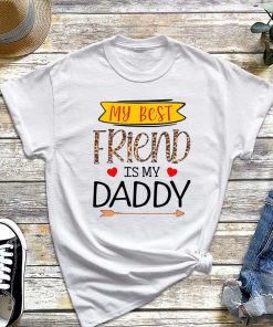 My Best Friend is My Daddy T-Shirt, My Dad Is My BFF, Father's Day Shirt, Father and Son Best Friend Tee