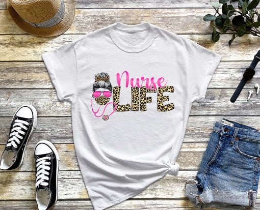 Nurse Life Messy Bun Hair Leopard T-Shirt, Nurses Week Shirt, Nurse Life, Nurse Lover Tee, Gift for Nurse