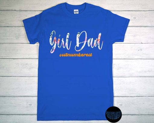 Outnumbered Girl Dad T-Shirt, Girl Dad Shirt for Men, Father's Day Shirt, Funny Father's Day Gift, Dad Quotes, Girl Dad Gift, Dad Puns Tee