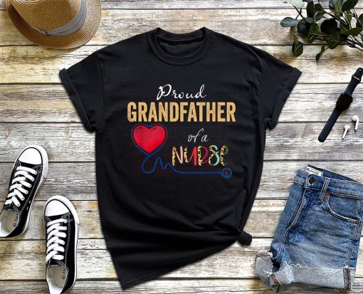 Proud Grandfather of a Nurse T-Shirt, Nursing Gift, Nurse Shirt, My Favorite Nurse Calls Me Grandfather Tee