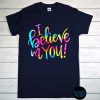 Tie Dye I Believe in You T-Shirt, Teacher Testing Day Gift, Motivational Shirt, Teacher Team Shirts, Positive Thoughts Tee