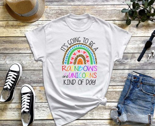 It's Going to Be a Rainbows and Unicorns Kind of Day T-Shirt, Weird Gift for Best Friend Rainbows & Unicorns Shirt