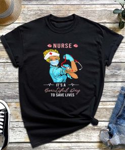 Nurse It's A Beautiful Day To Save Lives T-Shirt, Gift for Nurses, Nurse Week, Nurses Superhero