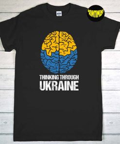 Thinking Through Ukraine T-Shirt, Ukrainian Lover, I Stand With Ukraine T-Shirt, Ukraine Payer, Pray for Ukraine Banksy Peace Tee