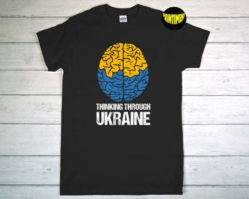 Thinking Through Ukraine T-Shirt, Ukrainian Lover, I Stand With Ukraine T-Shirt, Ukraine Payer, Pray for Ukraine Banksy Peace Tee