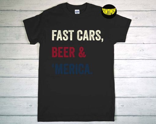 Fast Cars Beer 'Merica Cool Memorial Day T-Shirt, 4th of July Shirt, Funny American Shirt, Independence Day 2022