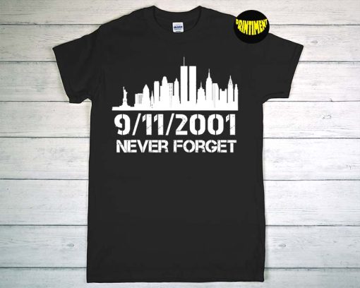 9-11 Anniversary Shirt, We Shall Never Forget 9/11/2001 T-Shirt, Memorial Day 2022, September 11 Attacks, Some Gave All Tee