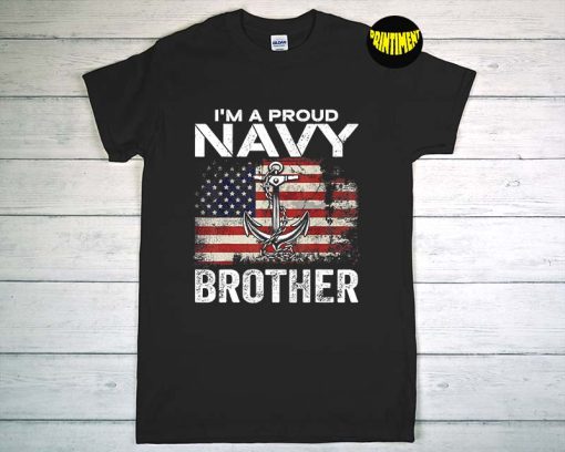 I'm a Proud US Navy Brother T-Shirt, USA Flag Shirt, Veteran Day Shirt, Military Brother Shirt, Soldier Brother Tee