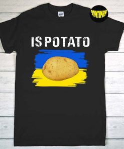 Is Potato T-Shirt, Funny Ukraine Joke, Support Ukraine Is Potato Shirt, Ukraine Flag, I Love Potatoes Shirt, Ukraine Potato Tee