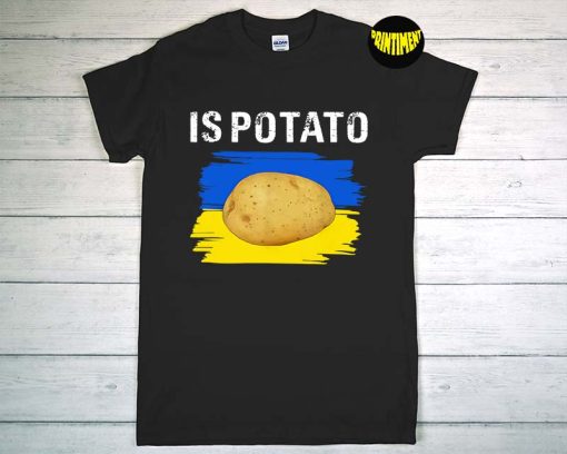 Is Potato T-Shirt, Funny Ukraine Joke, Support Ukraine Is Potato Shirt, Ukraine Flag, I Love Potatoes Shirt, Ukraine Potato Tee