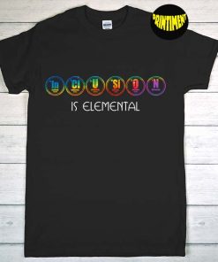 Inclusion Is Elemental LGBT Flag Gay Pride T-Shirt, LGBT Rainbow Flag Shirt, Inclusion Shirt, Periodic Elements Shirt