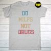 Vintage Do Milfs Not Drugs T-Shirt, Retro Style Shirt, Drugs Graphic Shirt, Gift for Drug Prevention