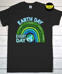 Earth Day Everyday Rainbow Design T-Shirt, Teacher Earth Day Shirt, save the Earth Shirt, Earth Day Gift