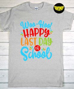 Happy Last Day of School T-Shirt, Summer Break Shirt, Funny Student, Teacher Life Shirt, End Of Year Teacher Gifts, Graduation Tee