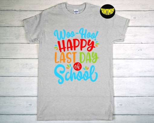 Happy Last Day of School T-Shirt, Summer Break Shirt, Funny Student, Teacher Life Shirt, End Of Year Teacher Gifts, Graduation Tee