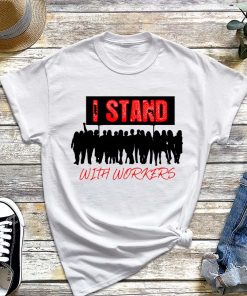 I Stand with Workers - Labor Union of America T-Shirt, Union Strong Shirt, Workers of the World Tee, Pro-Labor Gift