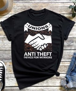 Labor Unions in the US T-Shirt, Unions Shirt, Anti Theft Device for Workers, Labor Day, Laboring Gift