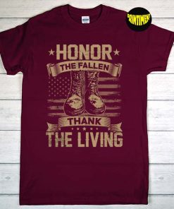 Honor the Fallen Thank Living T-Shirt, Military Support Shirt, Memorial Day Military May 25th, Veterans Day Shirt