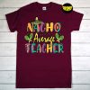 Nacho Average Teacher T-Shirt, Teacher Shirt, Funny Teacher Shirt, Fiesta Shirt, Cinco De Mayo Mexican Fiesta Tee
