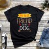 My Best friend is My Dog T-Shirt, Dog Best Friends Shirt, Pet Lover Owner Funny Tee, My Bff, Animal Lover Shirt