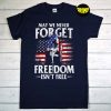 May We Never Forget Freedom Isn’t Free T-Shirt, USA Flag Memorial Day, Veteran Shirt, Patriotic Shirt