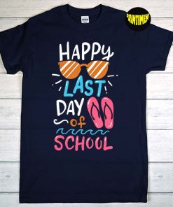Happy Last Day Of School T-Shirt, Summer Shirt, Shirt for Students & Teachers, Summer Break Tee, End Of The Year Teacher Gift