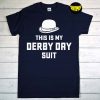 This Is My Derby Day Suit T-Shirt, Derby Day Hat Shirt, Derby Day 2022 Shirt, Horse Racing Shirt, Funny Derby Shirt