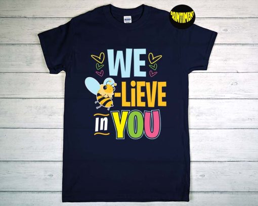 We Believe in You T-Shirt, Teacher Testing Day Shirt, Motivational Teacher Tee, Testing Shirt for Teacher