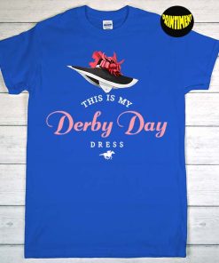 This Is My Derby Day Dress T-Shirt, Derby Day 2022 Shirt, Derby Day Big Hat Shirt, Kentucky Horse Racing Shirt