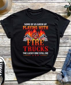 Some of Us Grew up Playing with Fire Trucks T-Shirt, Funny Fireman Gift, Still Play With Fire Trucks Shirt, Emergency Responder