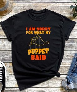 I Am Sorry for What My Puppet Said T-Shirt, Marionette Puppeteering, Puppeteer Puppets Shirt, Puppetry Day