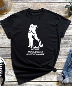 National Animal Shelter Appreciation Week T-Shirt, National Pet Day, Animal Week Shirt, Animal Holidays & Celebration