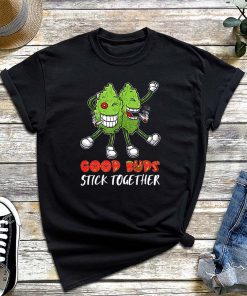 Good Buds Stick Together Shirt, Stoner Buds Smoke Hemp Get High T-Shirt, 420 Day, Weed Lover