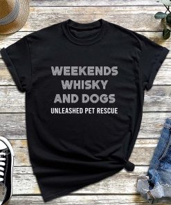 Weekends Vodka and Dogs Unleashed Pet Rescue T-Shirt, Vodka Lover Shirt, Dog Love, Weekend Vibes