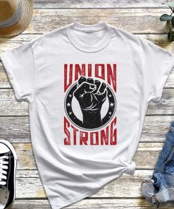 Union Strong T-Shirt, Pro Labor Union Worker Protest Light, Labor Day Workers Shirt, Laborer Gift, Unionization Gift