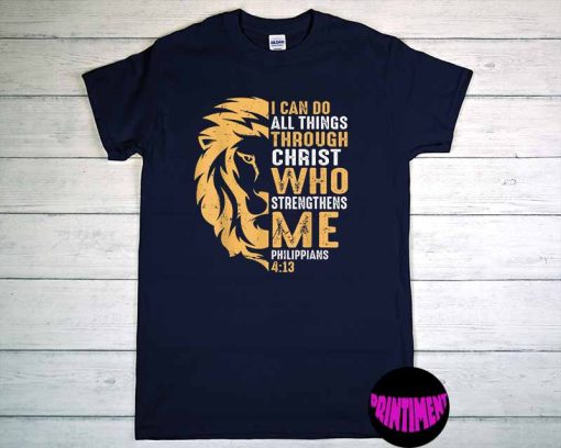 I Can Do All Things Through Christ Who Strengthens Me T-Shirt, Christian Shirt, Jesus Christ Tee, Faith Shirt, Bible Verse T-Shirt