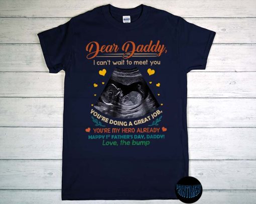 I Can’t Wait to Meet You - Dear Daddy T-Shirt, First Father's Day, Father See You Soon Shirt, Pregnancy Shirt - Hi Daddy