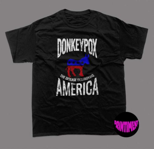 Donkey Pox The Disease Destroying America Tee, Funny Anti Biden T-Shirt, Republican Shirt, Funny 4th Of July Shirt