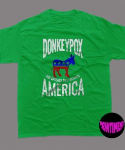 Donkey Pox The Disease Destroying America Tee, Funny Anti Biden T-Shirt, Republican Shirt, Funny 4th Of July Shirt