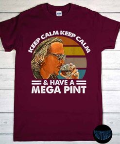 Mega Pint for Johnny T-Shirt, Keep Calm & Have A Mega Pint, Funny Johnny Depp Quote, Support Johnny Depp Tee