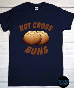 Hot Cross Buns T-Shirt, Hot Cross Bun Day 2022, Humorous Family Joke Shirt, Sarcastic Saying Unisex T-Shirt