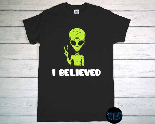 Funny UFO Alien for Alien Believers - I Believed Shirt, I Believe in Aliens, Area 21 Tee, Aliens Do Exist T-Shirt